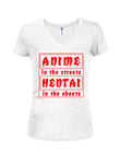 Anime in the Streets Hentai in the Sheets Juniors V Neck T-Shirt