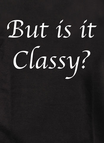 But is it Classy? Kids T-Shirt