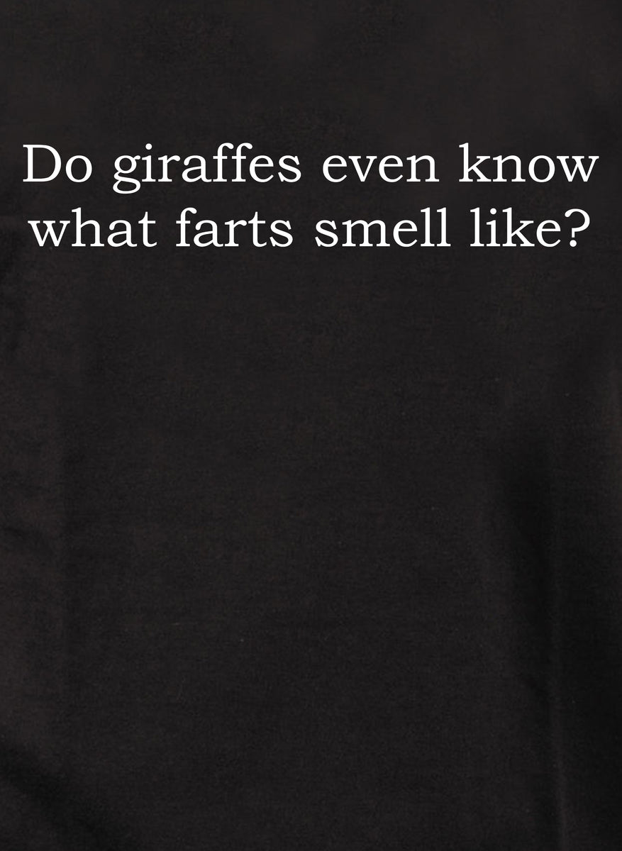 Do giraffes even know what farts smell like? Kids TShirt Five Dollar