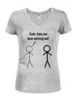 Dude, have you been working out? T-Shirt