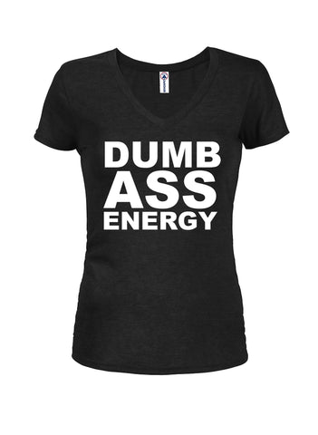 Dumb Ass Energy Juniors V Neck T-Shirt