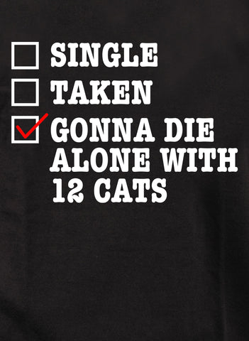 Gonna Die Alone With 12 Cats Kids T-Shirt