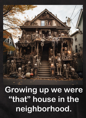 Growing up we were “that” house in the neighborhood Kids T-Shirt
