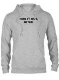 Hug It Out, Bitch T-Shirt