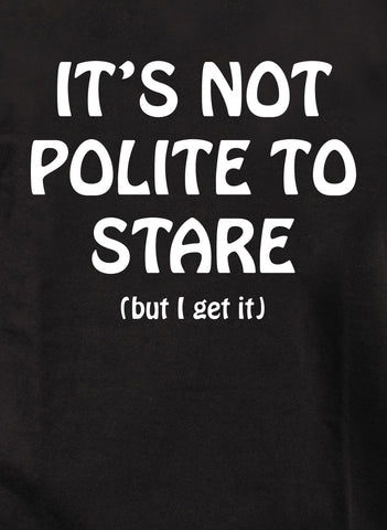 It’s Not Polite To Stare Kids T-Shirt