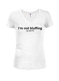 I’m not bluffing (or am I?) T-Shirt