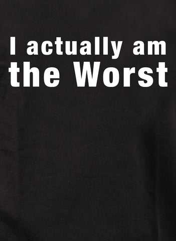 I actually am the Worst Kids T-Shirt