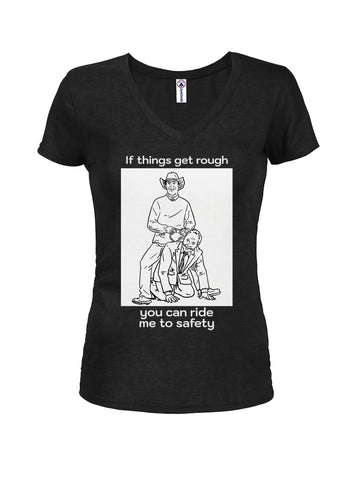 If things get rough you can ride me to safety Juniors V Neck T-Shirt