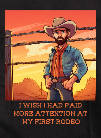 I wish I had paid more attention at my first rodeo Kids T-Shirt