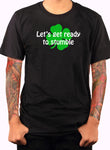 Let’s get ready to stumble T-Shirt