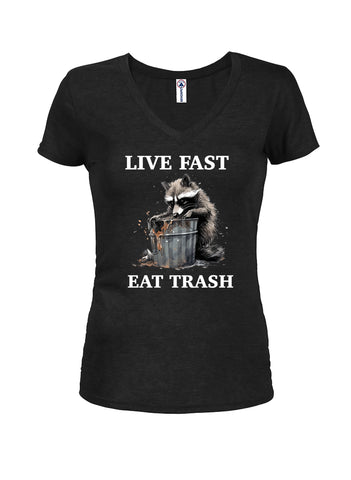 Live Fast Eat Trash Juniors V Neck T-Shirt