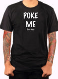 Poke Me T-Shirt