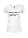 Reasons to date me Juniors V Neck T-Shirt