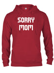 Sorry Mom T-Shirt