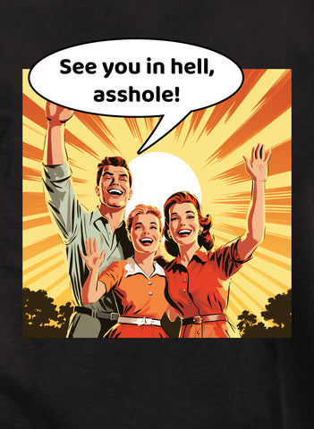 See you in hell, asshole! Kids T-Shirt