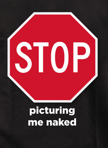 Stop Picturing Me Naked Kids T-Shirt