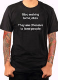Stop making lame jokes T-Shirt