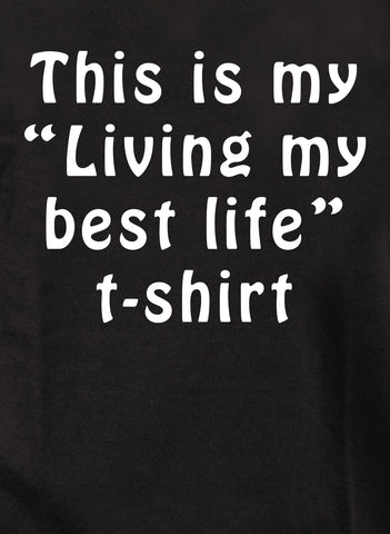 This is my “Living my best life” t-shirt Kids T-Shirt