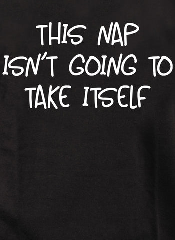 This nap isn’t going to take itself Kids T-Shirt