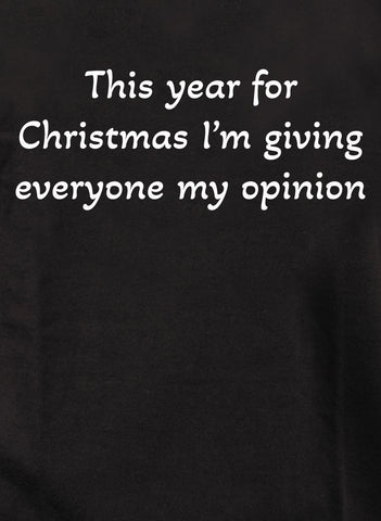 This year for Christmas I’m giving everyone my opinion Kids T-Shirt