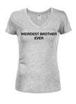 Weirdest Brother Ever Juniors V Neck T-Shirt