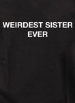 Weirdest Sister Ever Kids T-Shirt