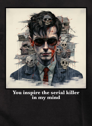 You inspire the serial killer in my mind Kids T-Shirt