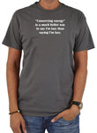 Conserving energy is a much better way to say I’m lazy T-Shirt