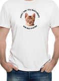 Every Time You Masturbate God Kills a Kitten T-Shirt - Five Dollar Tee Shirts