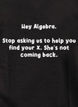 Hey Algebra.  Stop asking us to help you find your X T-Shirt