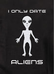 I Only Date Aliens T-Shirt