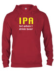 IPA lot when I drink beer T-Shirt