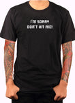 I'm Sorry Don't Hit Me! T-Shirt