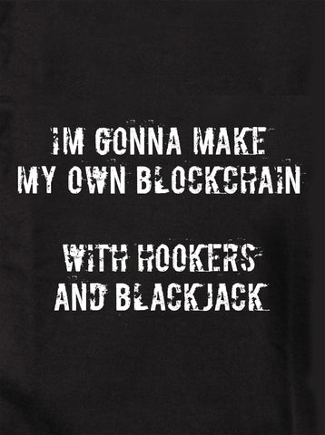 I'm gonna make my own blockchain T-Shirt