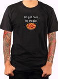 I’m just here for the pie T-Shirt