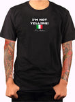 I'm Not Yelling I'm Italian T-Shirt
