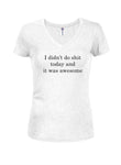 I didn't do shit today and it was awesome T-Shirt