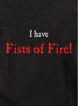 I Have Fists of Fire T-Shirt