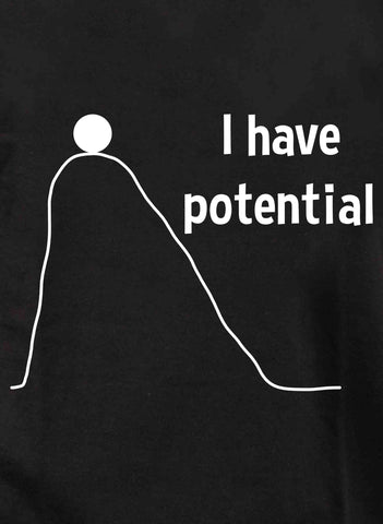 I have potential T-Shirt