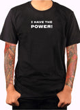 I Have the Power! T-Shirt