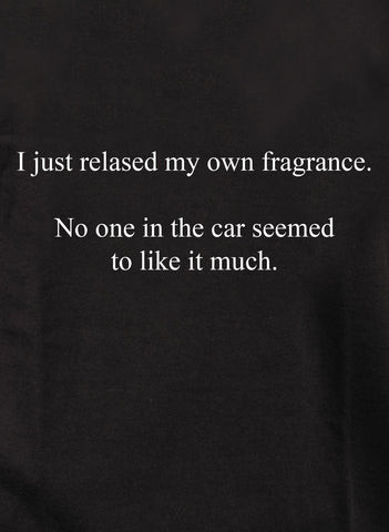 I just relased my own fragrance T-Shirt