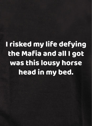 I risked my life defying the Mafia T-Shirt