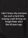 Hard time making a self-driving car Knight Rider did it T-Shirt