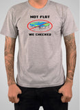 Not Flat We Checked T-Shirt