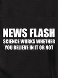 SCIENCE WORKS WHETHER YOU BELIEVE IN IT OR NOT T-Shirt