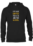 STEP ASIDE COFFEE THIS IS A JOB FOR ALCOHOL T-Shirt