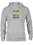 STEP ASIDE COFFEE THIS IS A JOB FOR ALCOHOL T-Shirt