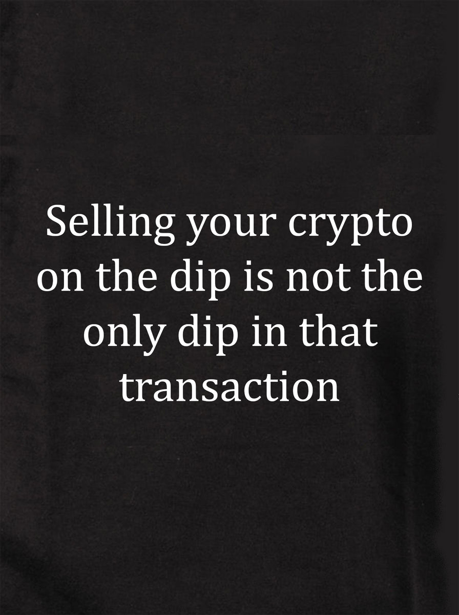 Selling your crypto on the dip T-Shirt – Five Dollar Tee Shirts