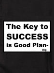 The Key to SUCCESS is Good Plan-ing T-Shirt