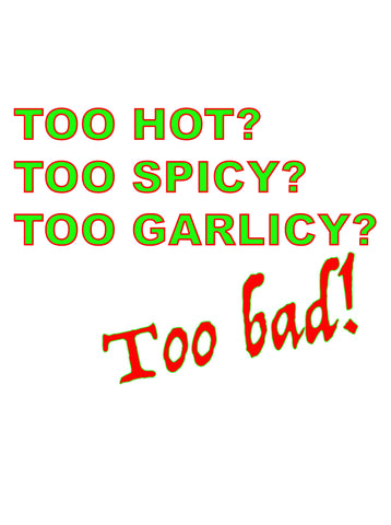 Too Hot? Too Spicy? Too Garlicy?  Too Bad Apron
